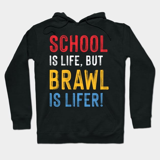 School is Life but Brawl is Lifer! Hoodie by Teeworthy Designs